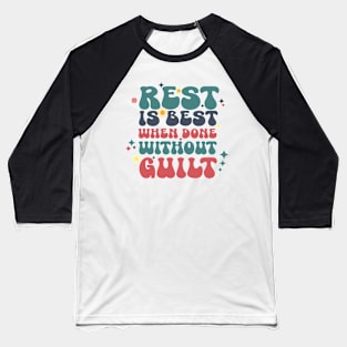 Rest is best when done without guilt Baseball T-Shirt